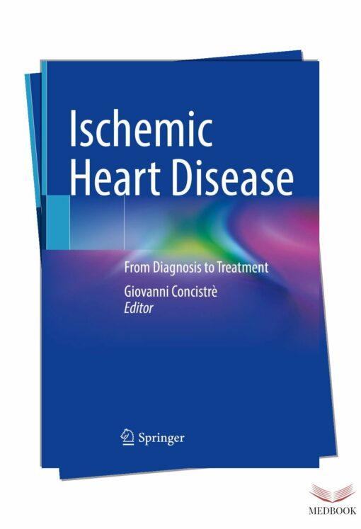 Ischemic Heart Disease: From Diagnosis to Treatment